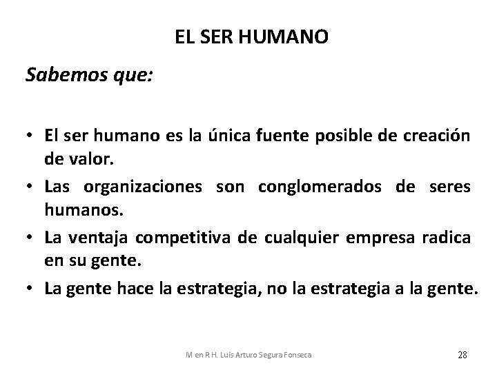 EL SER HUMANO Sabemos que: • El ser humano es la única fuente posible