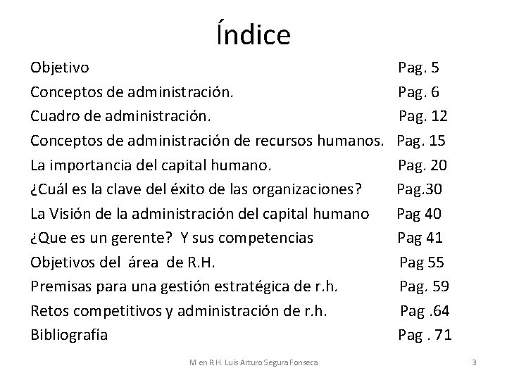 Índice Objetivo Conceptos de administración. Cuadro de administración. Conceptos de administración de recursos humanos.