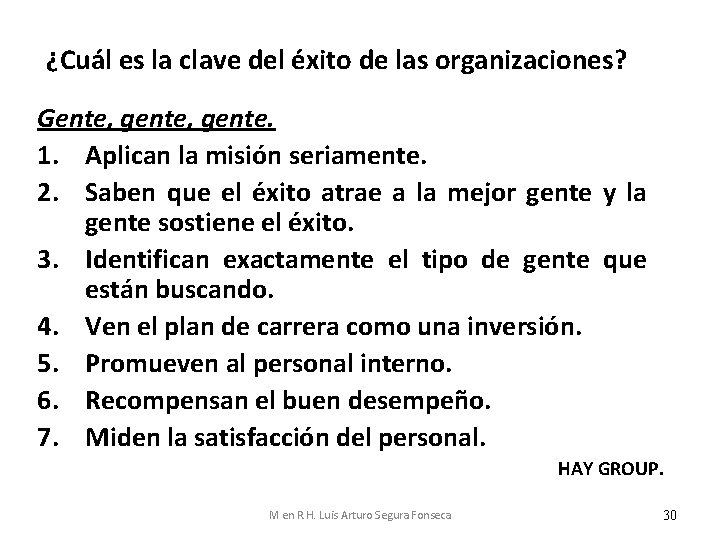 ¿Cuál es la clave del éxito de las organizaciones? Gente, gente. 1. Aplican la