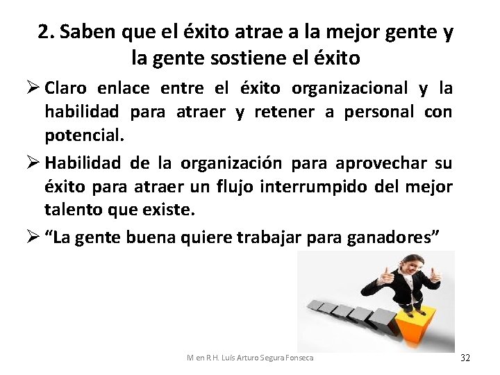 2. Saben que el éxito atrae a la mejor gente y la gente sostiene