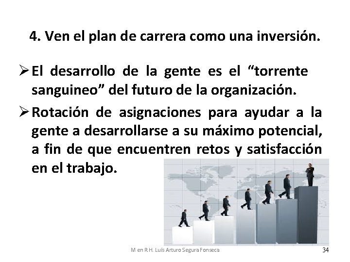 4. Ven el plan de carrera como una inversión. Ø El desarrollo de la