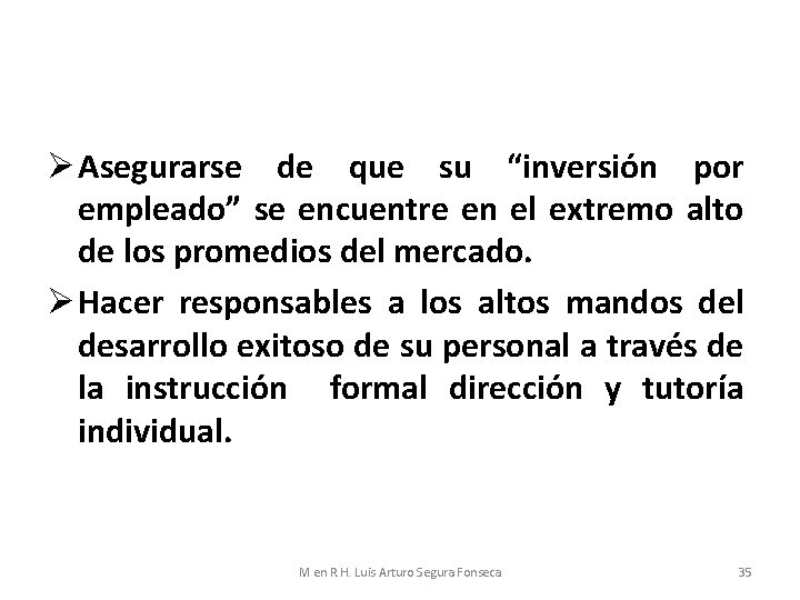 Ø Asegurarse de que su “inversión por empleado” se encuentre en el extremo alto