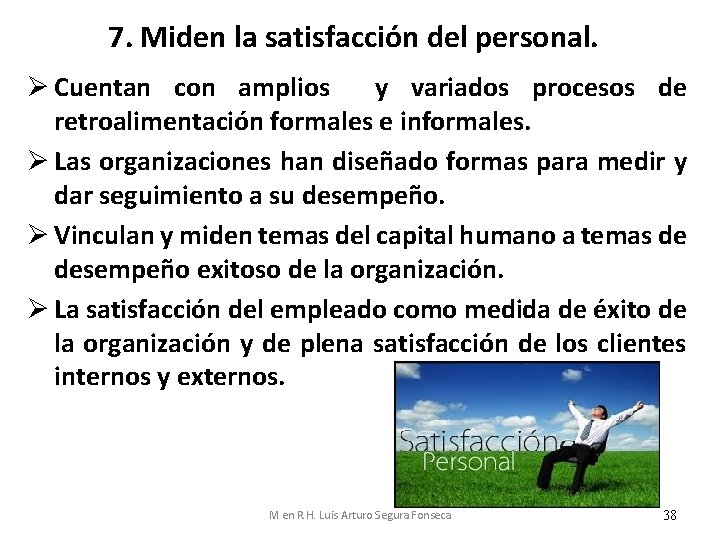 7. Miden la satisfacción del personal. Ø Cuentan con amplios y variados procesos de