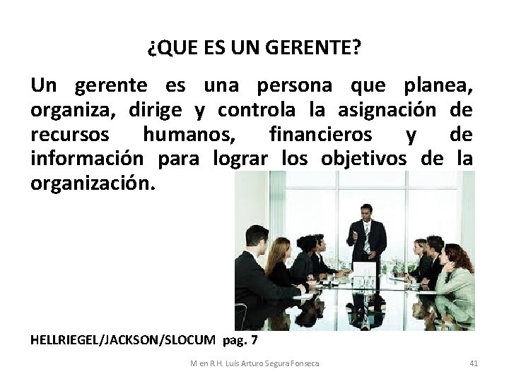 ¿QUE ES UN GERENTE? Un gerente es una persona que planea, organiza, dirige y