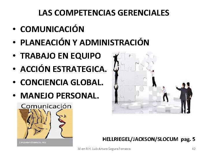 LAS COMPETENCIAS GERENCIALES • • • COMUNICACIÓN PLANEACIÓN Y ADMINISTRACIÓN TRABAJO EN EQUIPO ACCIÓN