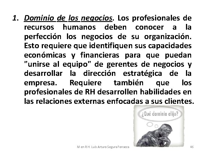 1. Dominio de los negocios. Los profesionales de recursos humanos deben conocer a la