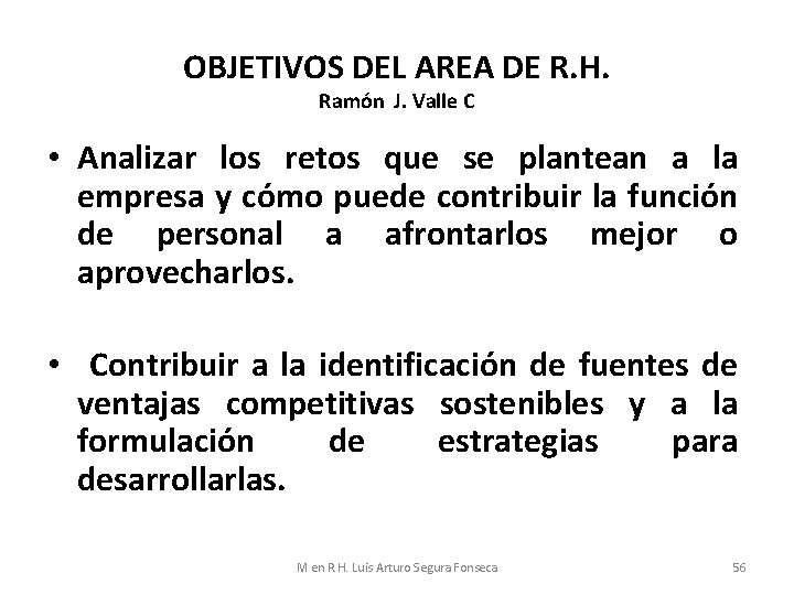 OBJETIVOS DEL AREA DE R. H. Ramón J. Valle C • Analizar los retos