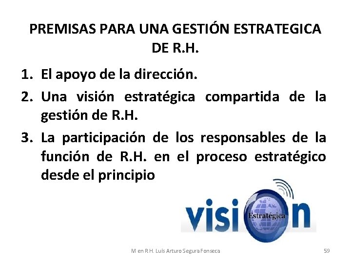 PREMISAS PARA UNA GESTIÓN ESTRATEGICA DE R. H. 1. El apoyo de la dirección.