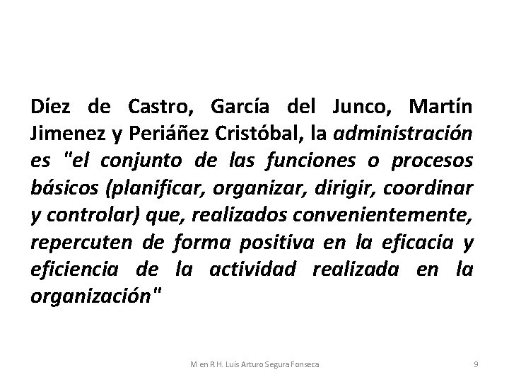 Díez de Castro, García del Junco, Martín Jimenez y Periáñez Cristóbal, la administración es