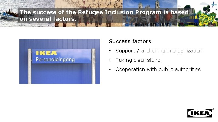 The success of the Refugee Inclusion Program is based on several factors. Success factors