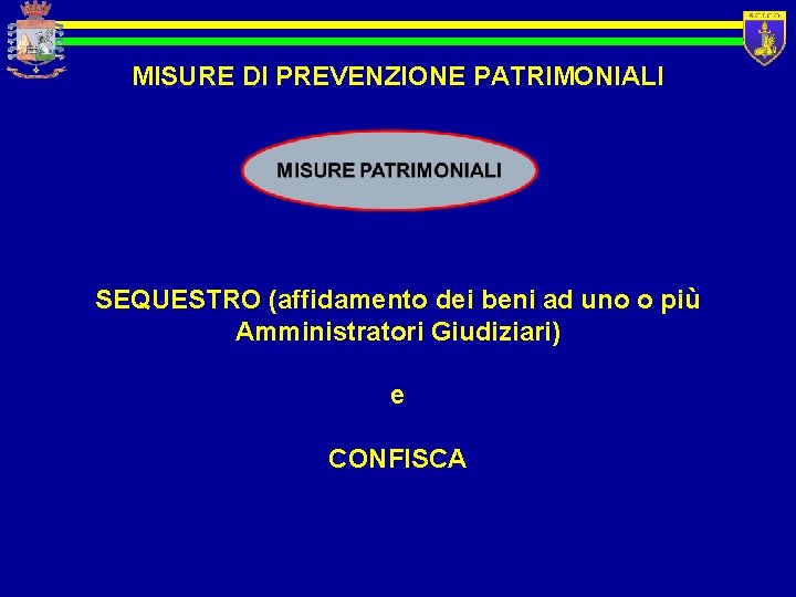 MISURE DI PREVENZIONE PATRIMONIALI SEQUESTRO (affidamento dei beni ad uno o più Amministratori Giudiziari)