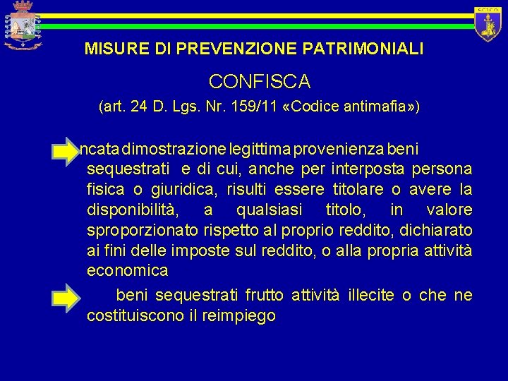 MISURE DI PREVENZIONE PATRIMONIALI CONFISCA (art. 24 D. Lgs. Nr. 159/11 «Codice antimafia» )