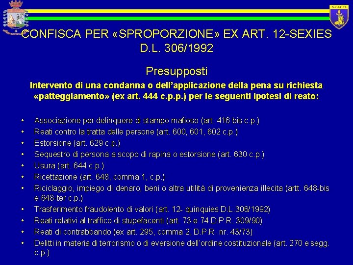 CONFISCA PER «SPROPORZIONE» EX ART. 12 -SEXIES D. L. 306/1992 Presupposti Intervento di una