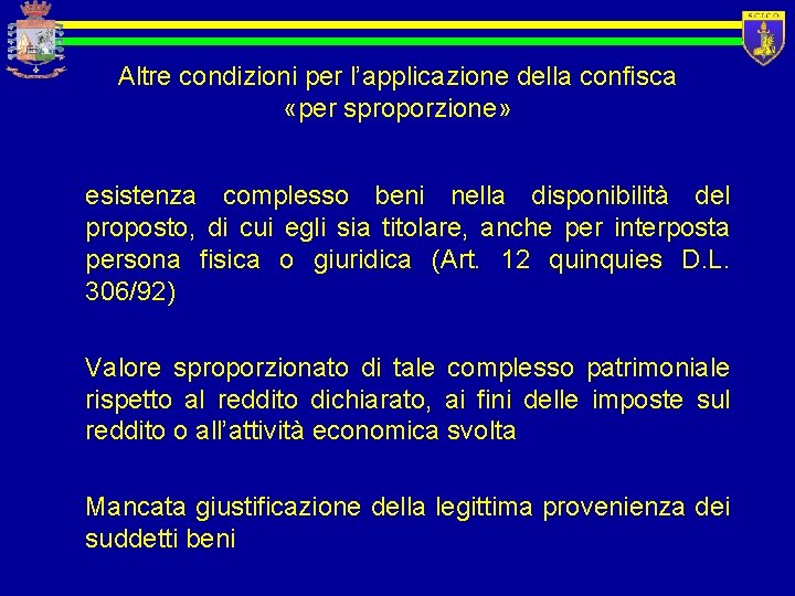 Altre condizioni per l’applicazione della confisca «per sproporzione» esistenza complesso beni nella disponibilità del