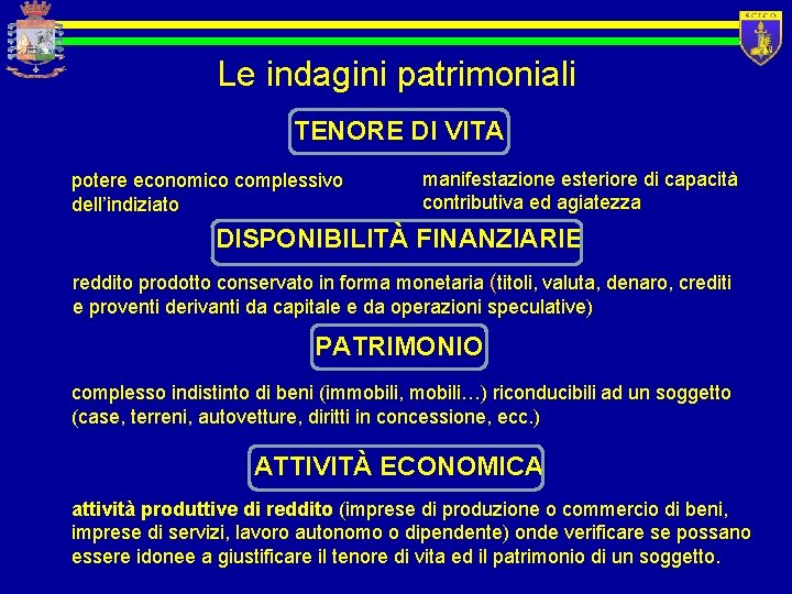 Le indagini patrimoniali TENORE DI VITA potere economico complessivo dell’indiziato manifestazione esteriore di capacità