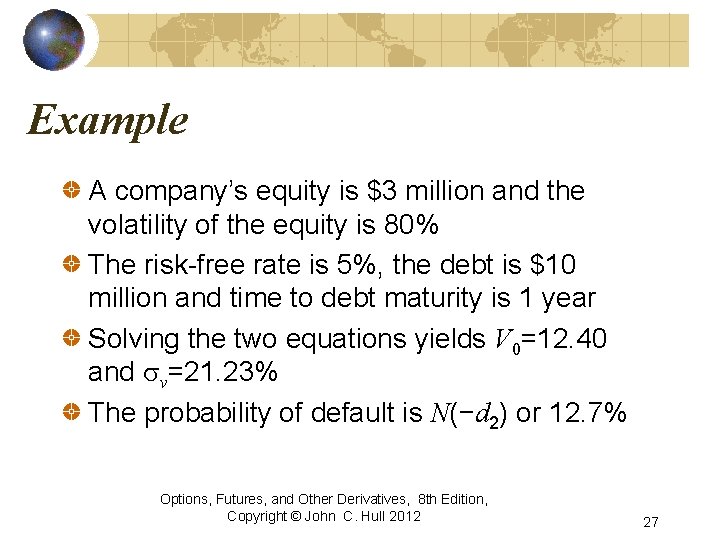 Example A company’s equity is $3 million and the volatility of the equity is