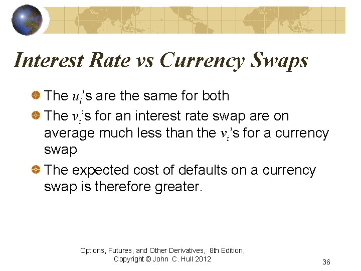 Interest Rate vs Currency Swaps The ui’s are the same for both The vi’s