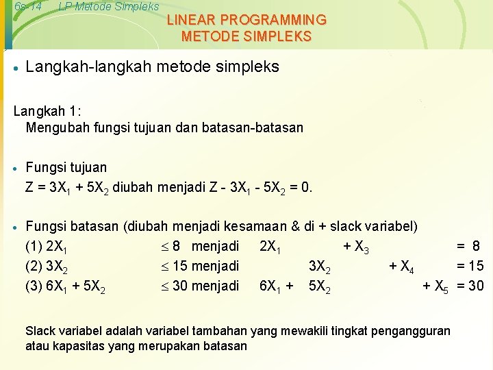 6 s-14 · LP Metode Simpleks LINEAR PROGRAMMING METODE SIMPLEKS Langkah-langkah metode simpleks Langkah