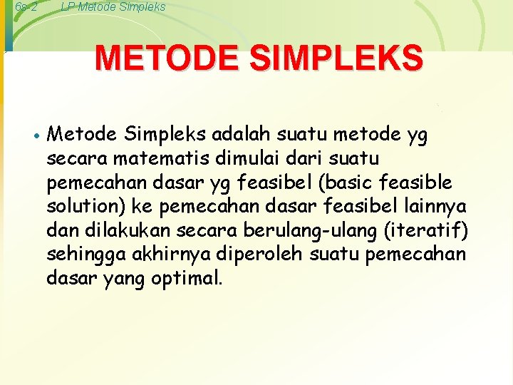 6 s-2 LP Metode Simpleks METODE SIMPLEKS · Metode Simpleks adalah suatu metode yg