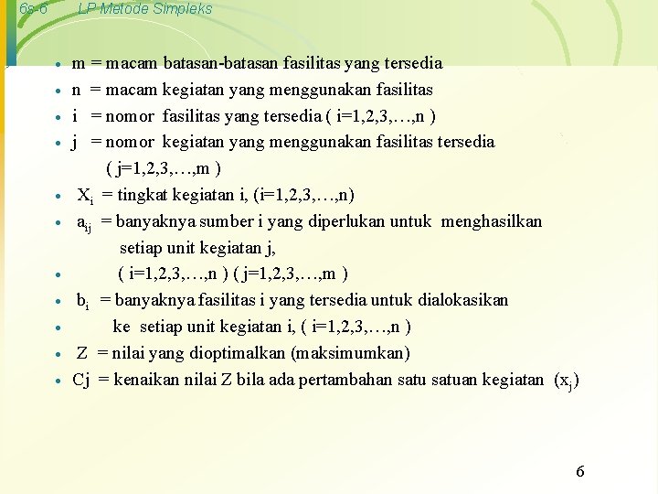 6 s-6 LP Metode Simpleks m = macam batasan-batasan fasilitas yang tersedia · n