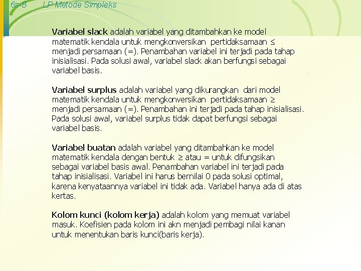 6 s-8 LP Metode Simpleks Variabel slack adalah variabel yang ditambahkan ke model matematik