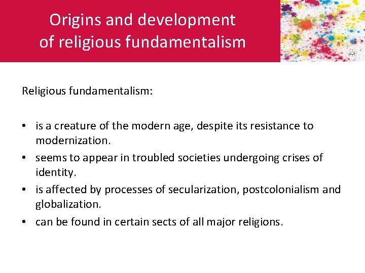 Origins and development of religious fundamentalism Religious fundamentalism: • is a creature of the