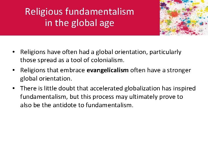 Religious fundamentalism in the global age • Religions have often had a global orientation,