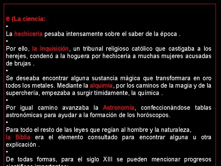 e (La ciencia: • La hechicería pesaba intensamente sobre el saber de la época.