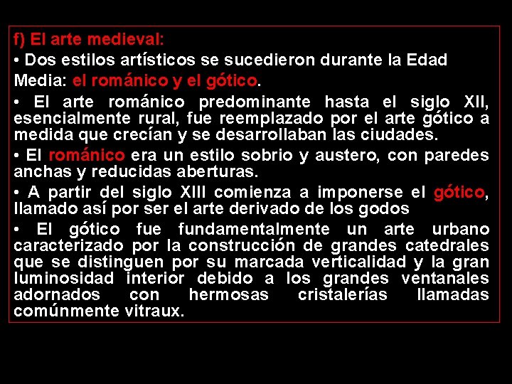 f) El arte medieval: • Dos estilos artísticos se sucedieron durante la Edad Media: