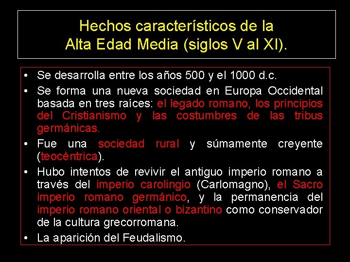 Hechos característicos de la Alta Edad Media (siglos V al XI). • Se desarrolla