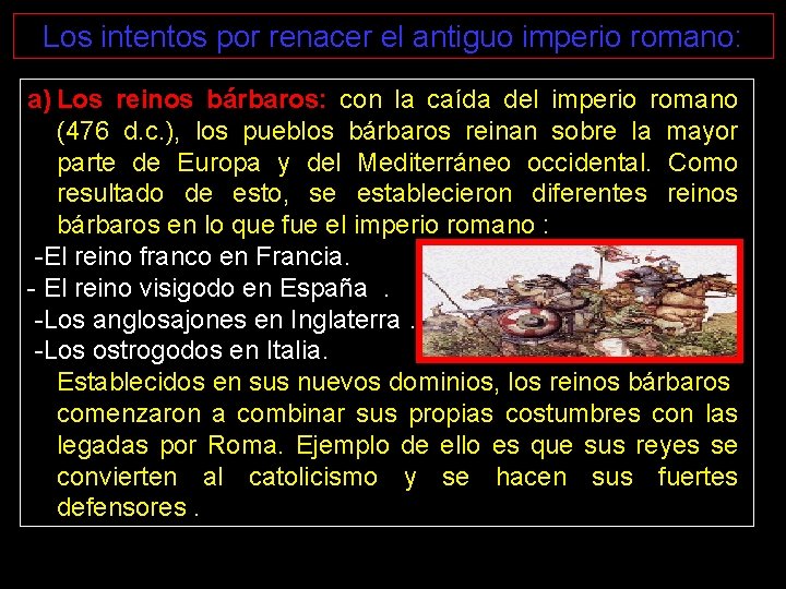 Los intentos por renacer el antiguo imperio romano: a) Los reinos bárbaros: con la