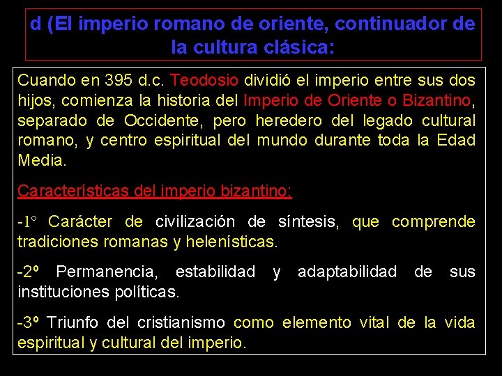 d (El imperio romano de oriente, continuador de la cultura clásica: Cuando en 395