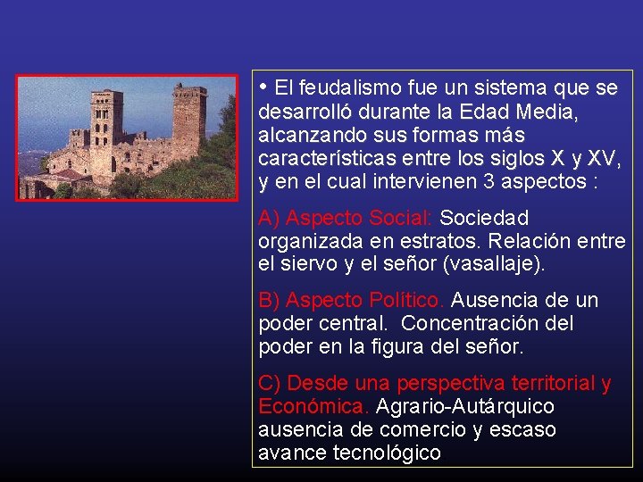  • El feudalismo fue un sistema que se desarrolló durante la Edad Media,