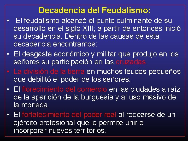 Decadencia del Feudalismo: • El feudalismo alcanzó el punto culminante de su desarrollo en