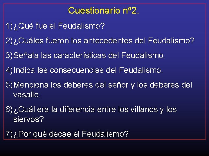 Cuestionario nº 2. 1) ¿Qué fue el Feudalismo? 2) ¿Cuáles fueron los antecedentes del