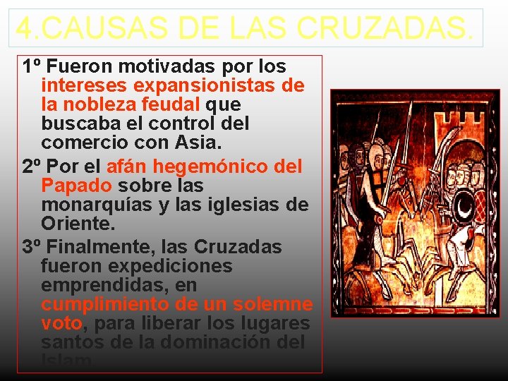 4. CAUSAS DE LAS CRUZADAS. 1º Fueron motivadas por los intereses expansionistas de la