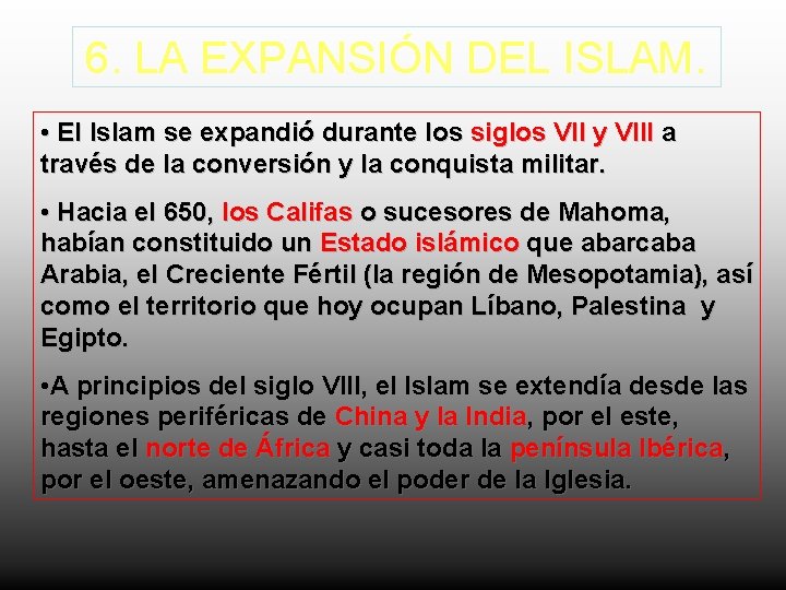 6. LA EXPANSIÓN DEL ISLAM. • El Islam se expandió durante los siglos VII