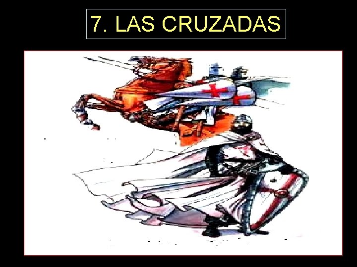 7. LAS CRUZADAS 