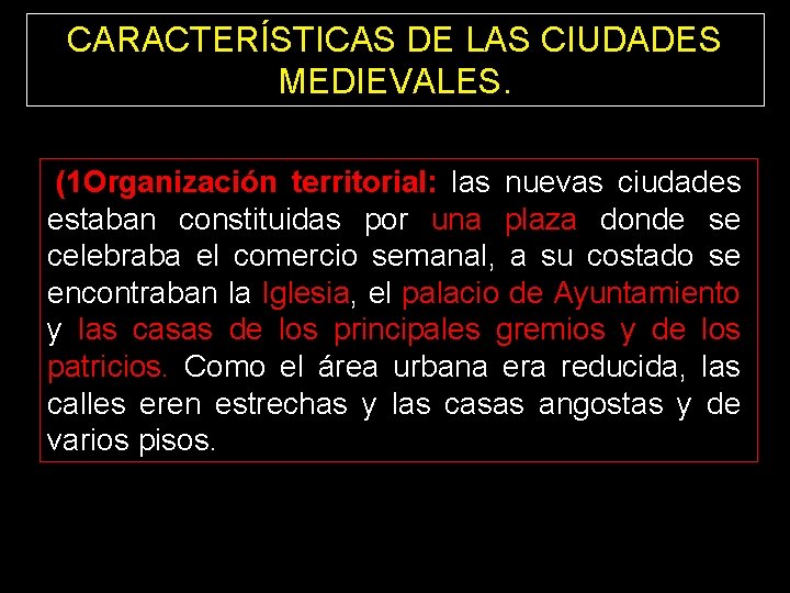 CARACTERÍSTICAS DE LAS CIUDADES MEDIEVALES. (1 Organización territorial: las nuevas ciudades estaban constituidas por