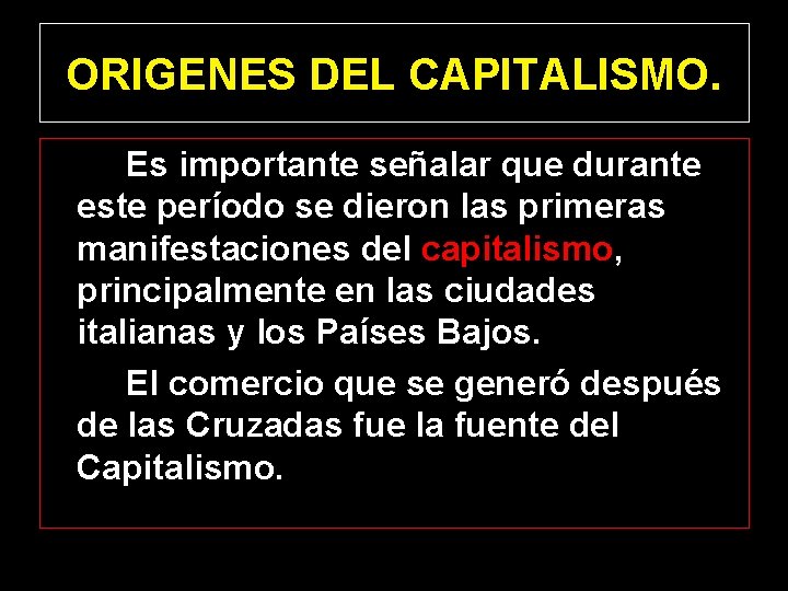 ORIGENES DEL CAPITALISMO. Es importante señalar que durante este período se dieron las primeras