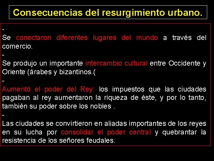 Consecuencias del resurgimiento urbano. Se conectaron diferentes lugares del mundo a través del comercio.