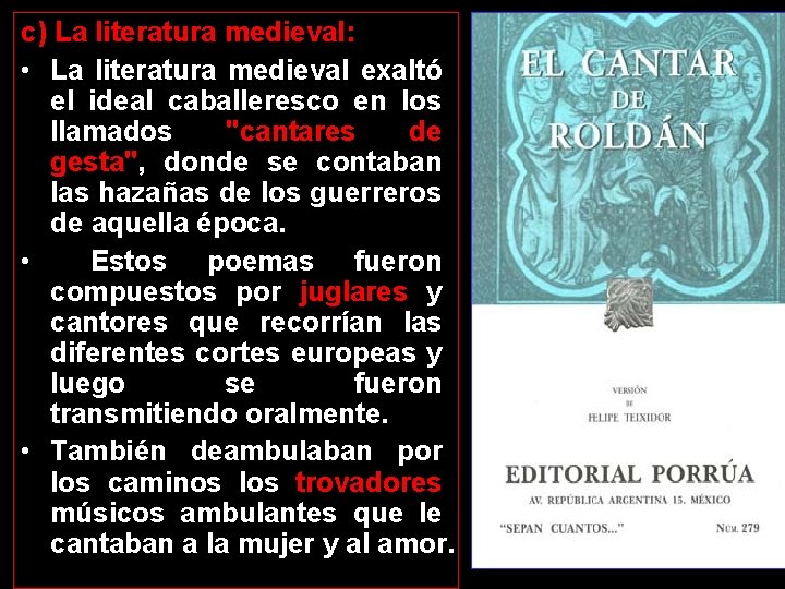 c) La literatura medieval: • La literatura medieval exaltó el ideal caballeresco en los