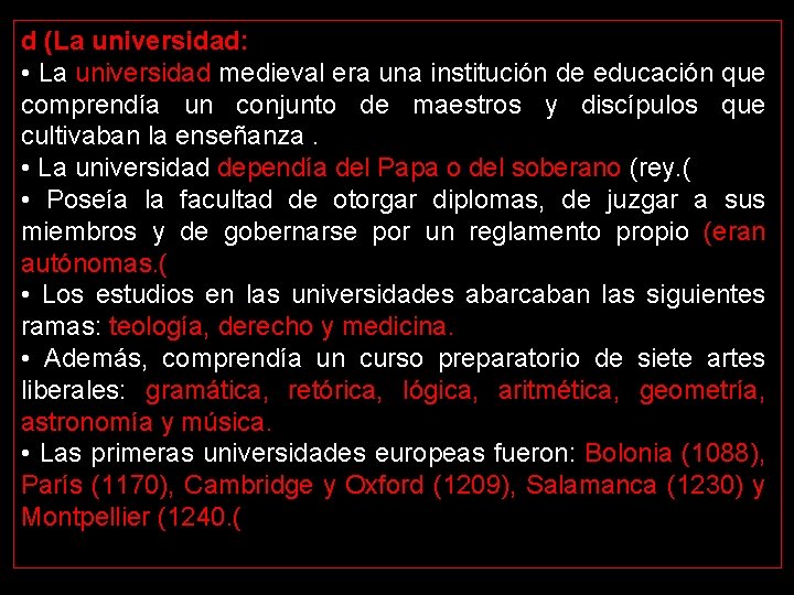 d (La universidad: • La universidad medieval era una institución de educación que comprendía