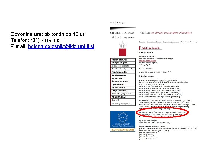 Govorilne ure: ob torkih po 12 uri Telefon: (01) 2419 486 E-mail: helena. celesnik@fkkt.