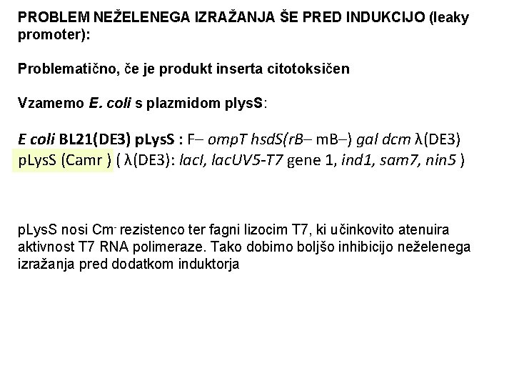 PROBLEM NEŽELENEGA IZRAŽANJA ŠE PRED INDUKCIJO (leaky promoter): Problematično, če je produkt inserta citotoksičen