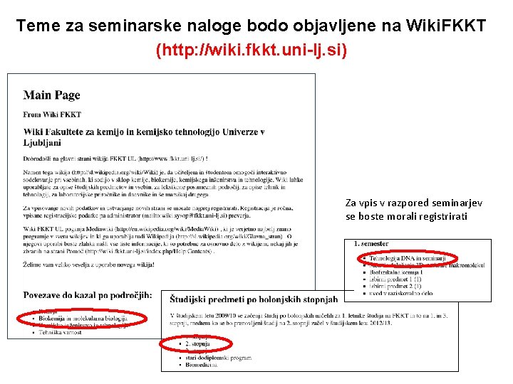 Teme za seminarske naloge bodo objavljene na Wiki. FKKT (http: //wiki. fkkt. uni-lj. si)