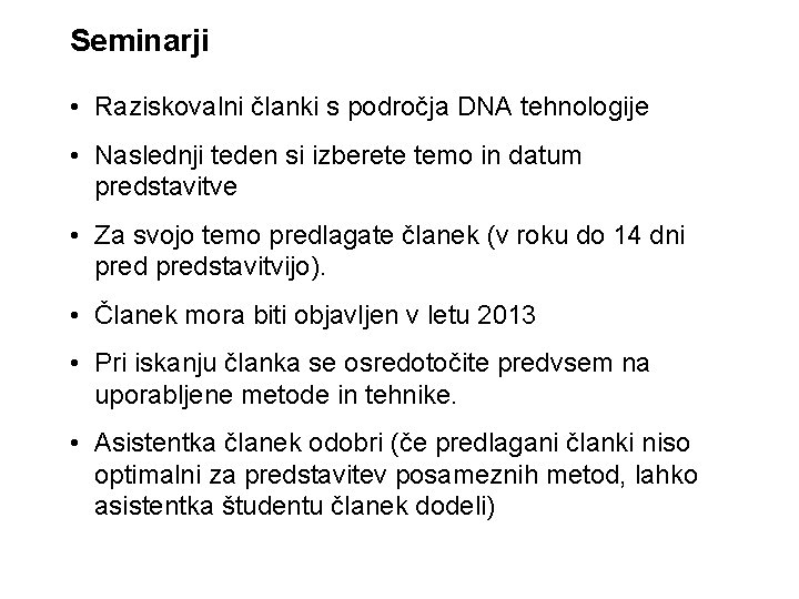 Seminarji • Raziskovalni članki s področja DNA tehnologije • Naslednji teden si izberete temo