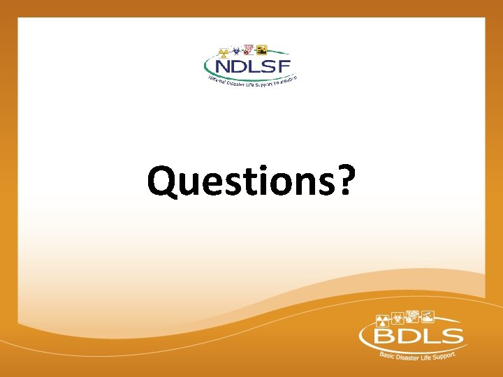 Questions? © 2015 National Disaster Life Support Foundation, Inc. All rights reserved. BDLS® v.