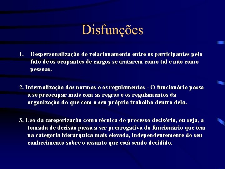 Disfunções 1. Despersonalização do relacionamento entre os participantes pelo fato de os ocupantes de