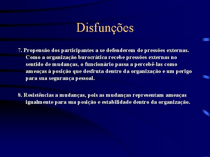 Disfunções 7. Propensão dos participantes a se defenderem de pressões externas. Como a organização